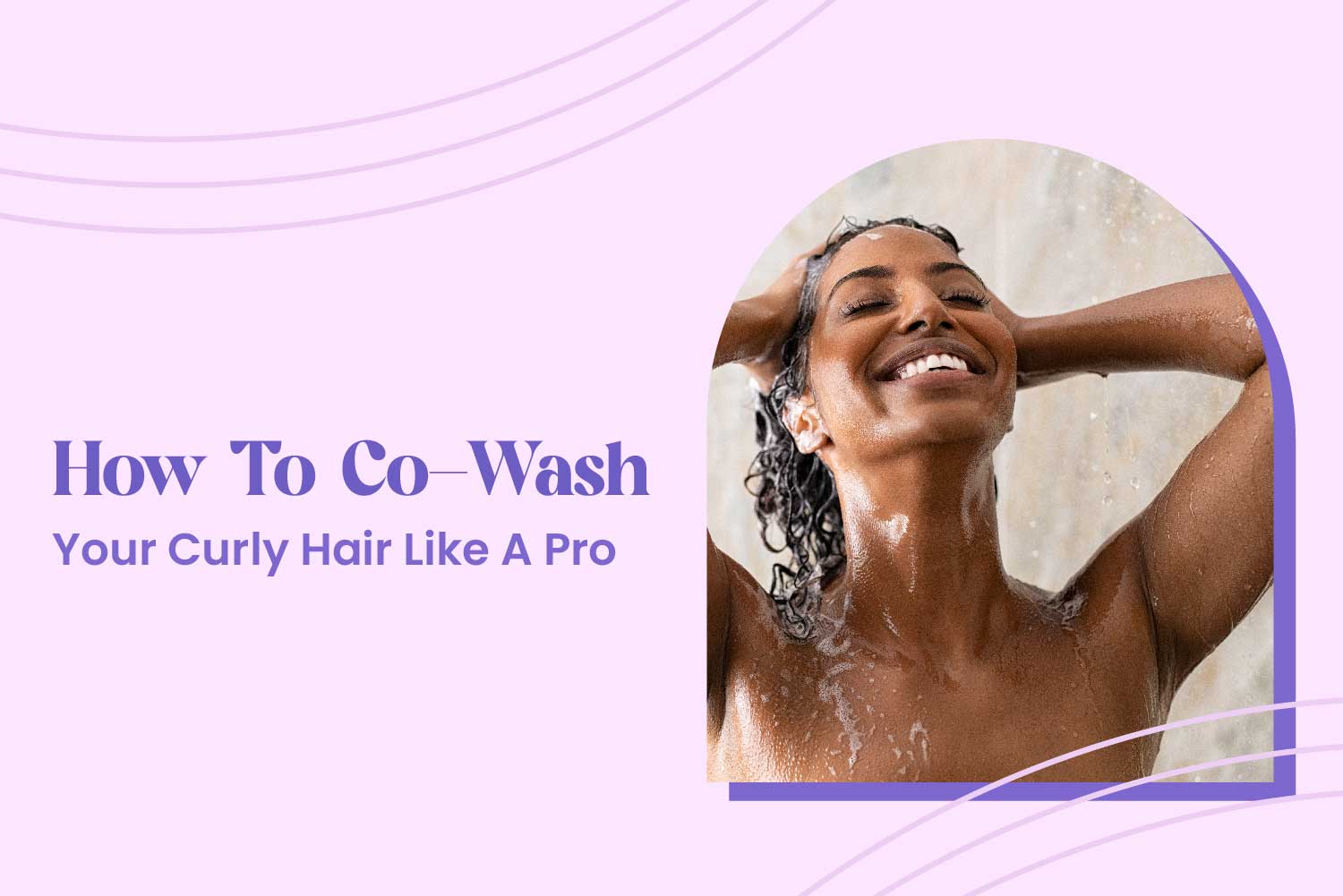 How To Co-Wash Your Curly Hair Like a Pro